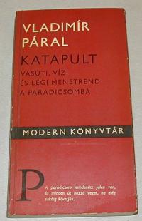 Páral, Vladimír: Katapult. Vasúti, vízi és légi menetrend a paradicsomba