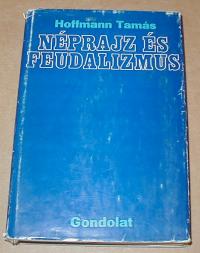 Hoffmann Tamás: Néprajz és feudalizmus