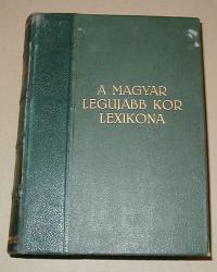 Kerkápoly M. Emil: A magyar legujabb kor lexikona. ( A magyar feltámadás könyve)