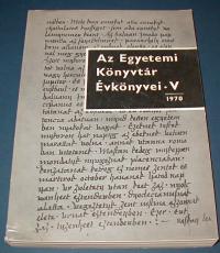 Az Egyetemi Könyvtár Évkönyvei. V. 1970