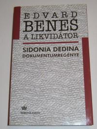 Dedina, Sidonia: Edvard benes a likvidátor. Dokumentumregény