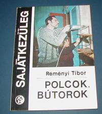 Reményi Tibor: Polcok, bútorok