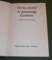 Hevesi András: A gonoszság dicsérete. ( Cikkek, tárcák, bírálatok)