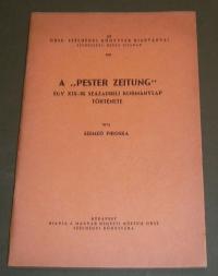 Szemző Piroska: A Pester Zeitung. Egy XIX. századbeli kormánylap története