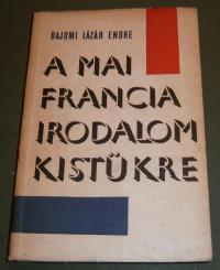 Bajomi Lázár Endre: A mai francia irodalom kistükre