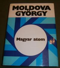 Moldova György: Magyar atom