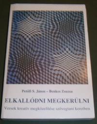 Petőfi S. János-Benkes Zsuzsa: Elkallódni megkerülni. Versek kreativ megközelítése szövegtani keretben