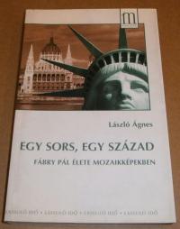 László Ágnes: Egy sors, egy század. Fábry Pál élete mozaikképekben