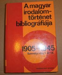 A magyar irodalomtörténet bibliográfiája. 1905-1945. Személyi rész. A-K