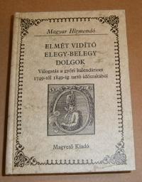 Elmét vidító elegy-belegy dolgok. Válogatás a győri kalendárium 1749-től 1849-ig tartó időszakából