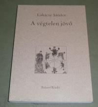 Lukácsy Sándor: A végtelen jövó. Irodalmi tanulmányok