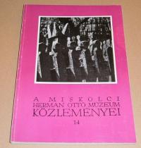 A MISKOLCI HERMANN OTTÓ MÚZEUM KÖZLEMÉNYEI 14