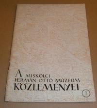 A MISKOLCI HERMANN OTTÓ MÚZEUM KÖZLEMÉNYEI