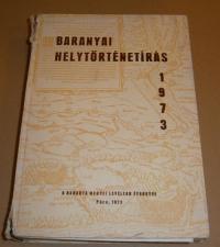 BARANYAI HELYTÖRTÉNETÍRÁS. . A Baranya Megyei levéltár évkönyve