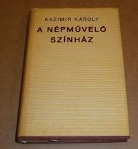 Kazimir Károly: A népművelő színház