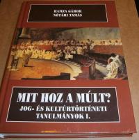 Hamza Gábor-Nótári Tamás: Mit hoz a múlt? Jog- és kultúrtörténeti tanulmányok. I