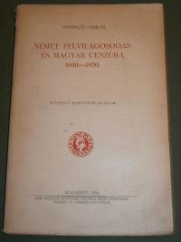 Sashegyi Oszkár: Német felvilágosodás és magyar cenzúra. 1800-1830
