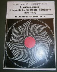 Degré Alajos-Simonffy Emil: A zalaegerszegi Központi Elemi Iskola története. 1690-1949