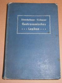 Scheichelbauer-Giblhauser: Gastronomisches Lexikon. Ein Hilfs-, Lehr- und Nachschlagebuch für Gastrosophen, Gastgeber, Hoteliers, Restaurateure, Haushofmeister, Köche, Oberkellner, Servierkellner etc