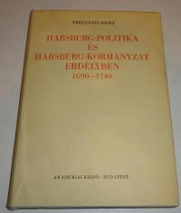 Trócsányi Zsolt: Habsburg-politika és Habsburg-kormányzat Erdélyben. 1690-1740