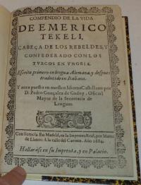 Compendio de la Vida de Emerico Tekeli, Cabeça de los Rebeldes y confederado con los Turcos en Ungría. Escrito primero en la lengua Aleman y despues traducido Italiano