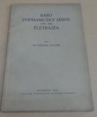 Vargha Zoltán: Báró Podmaniczky János. 1786-1883