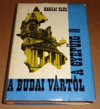 Karsai Elek: A budai vártól a gyepüig. 1941-1945