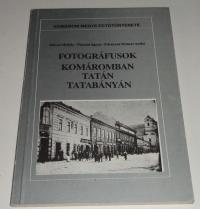 Mácza-pusztai-Fűrészné: Fotográfusok Komáromban, Tatán, Tatabányán