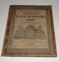 TRATTNER és Károlyi Nemzeti Kalendárioma 1836-dik Esztendőre: Közhasznu és mulattató nemzeti vagy hazai Kalendáriom, mind a két magyar hazában lakó katholikusok evangelikusok és ó hitüek számára, Krisztus urunk születése után 1836-dik