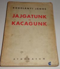 Kodolányi János: Jajgatunk és kacagunk. I. kiad