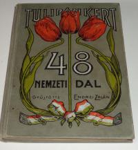 Endrei Zalán (gyűjtötte): Tulipánkert. 48 nemzeti dal és magyar gondolat