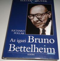 Pollak, Richard: Az igazi Bruno Bettelheim