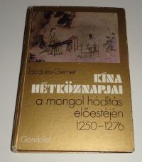 Gernet, Jacques: Kína hétköznapjai a mongol hódítás előestéjén. 1250-1276