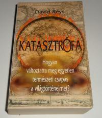 Keys, David: Katasztrófa. Hogyan változtatta meg egyetlen természeti csapás a világtörténelmet?