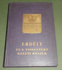 Orbók Attila és Csatár István (Összeállították): Erdély és a visszatért keleti részek