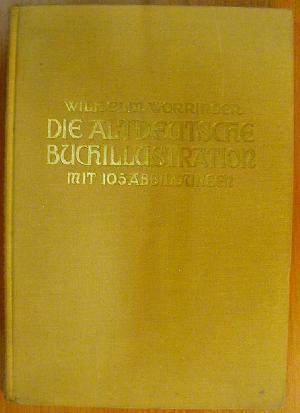 Worringer Wilhelm: Die Altdeutsche Buchillustration