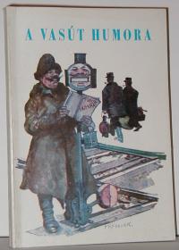 Sági Ernő Miklós, Sági János: A vasút humora . I-II. köt. egybekötve