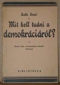 Balla Antal: Mit kell tudni a demokráciáról
