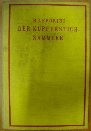 Heinrich Leporini: Der kupferstichsemmler Ein hand- und nachschlagebuch samt künstlerverzeichnis für den sammler druckgraphischler kunst