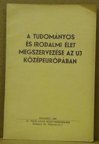 Terbe Lajos: A tudományos és irodalmi élet megszervezése az uj Középeurópában