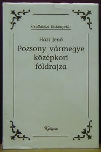 Házi Jenő: Pozsony vármegye középkori földrajza