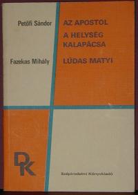 Petőfi Sándor, Fazekas Mihály: Az apostol, A helység kalapácsa, Lúdas Matyi