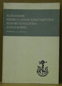 Előadások Erdélyi János könyvművész életmű-kiállítása alkalmából