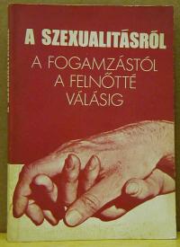 Ludas M. László(szerk): A szexualitásról a fogamzástól a felnőtté válásig