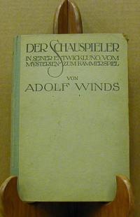 Winds, Adolf: Der Schauspieler in seiner Entwicklung vom Mysterien- zum Kammerspiel