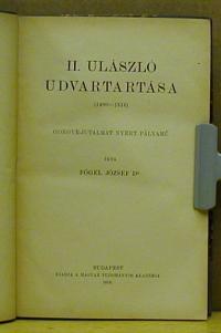 Fógel József: II. Ulászló udvartartása. 1490-1516