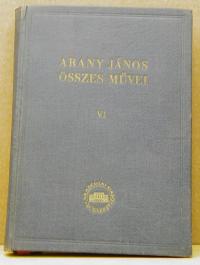 Arany János: Összes művei VI. Zsengék. Töredékek. Rögtönzések