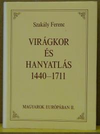 Szakály Ferenc: Virágkor és hanyatlás 1440-1711