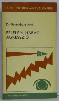 Ranschburg Jenő: Félelem, harag, agresszió