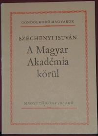 Széchenyi István: A Magyar Akadémia körül